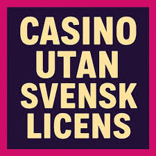 Casino Utan Svensk Licens - Allt Du Behöver Veta 367383442 Casino Utan Svensk Licens - Allt Du Behöver Veta 367383442
